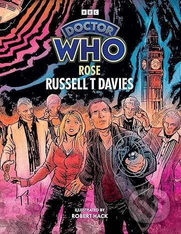 Doctor Who: Rose (Illustrated Edition) - Russell T Davies, Robert Hack (Ilustrátor)