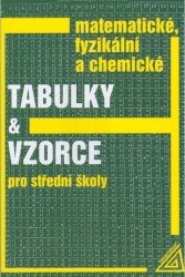 Matematické, fyzikální a chemické tabulky a vzorce pro střední školy