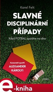 Slavné disciplinární případy - Karel Felt, Alexander Károlyi