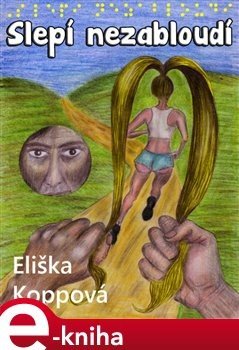 Slepí nezabloudí - Eliška Koppová