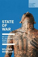 State of War: Ms-13 and El Salvador's World of Violence (Wheeler William)(Paperback)