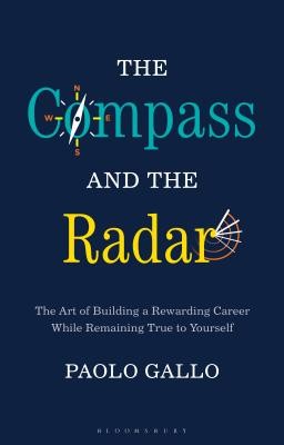 The Compass and the Radar: The Art of Building a Rewarding Career While Remaining True to Yourself (Gallo Paolo)(Pevná vazba)