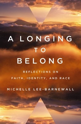 A Longing to Belong: Reflections on Faith, Identity, and Race (Lee-Barnewall Michelle)(Paperback)