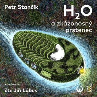 H2O a zkázonosný prstenec - Petr Stančík - audiokniha