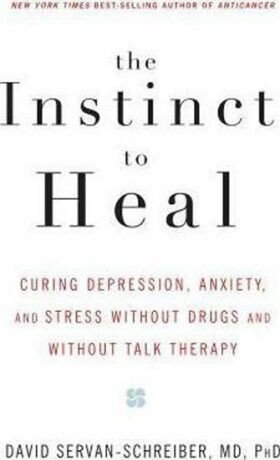 The Instinct To Heal - David Servan-Schreiber