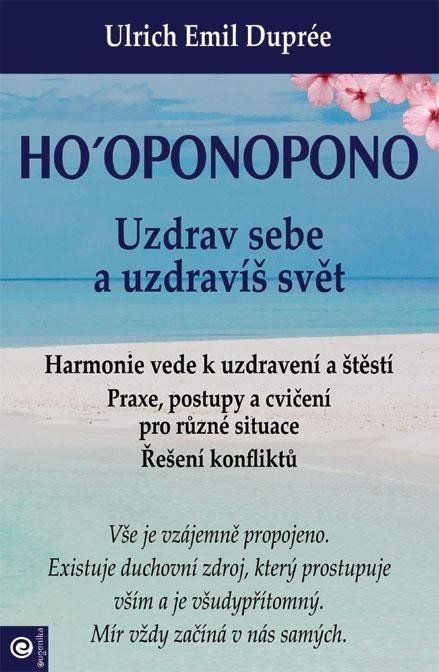 Ho‘oponopono - Uzdrav sebe a uzdravíš svět - Ulrich Emil Duprée