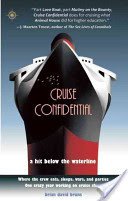 Cruise Confidential: A Hit Below the Waterline: Where the Crew Lives, Eats, Wars, and Parties -- One Crazy Year Working on (Bruns Brian David)(Paperback)
