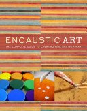 Encaustic Art: The Complete Guide to Creating Fine Art with Wax (Rankin Lissa)(Paperback)