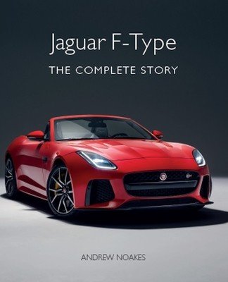 Jaguar F-Type: The Complete Story (Noakes Andrew)(Pevná vazba)