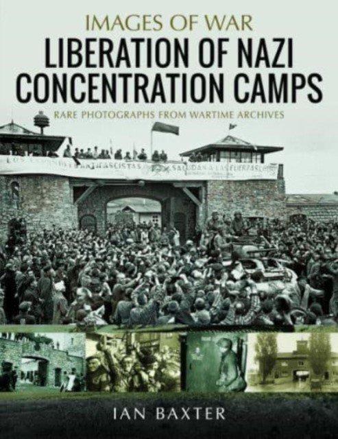 Liberation of Nazi Concentration Camps (Baxter Ian)(Paperback)