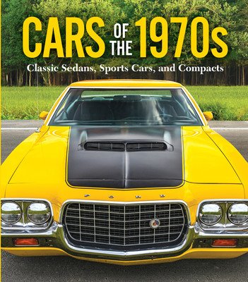 Cars of the 1970s: Classic Sedans, Sports Cars, and Compacts (Publications International Ltd)(Pevná vazba)