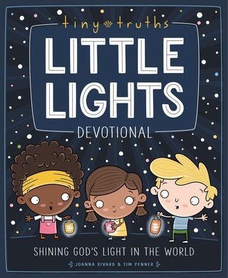 Tiny Truths Little Lights Devotional: Shining God's Light in the World (Rivard Joanna)(Pevná vazba)