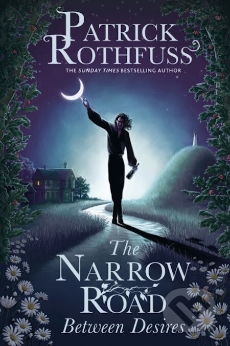 The Narrow Road Between Desires - Patrick Rothfuss