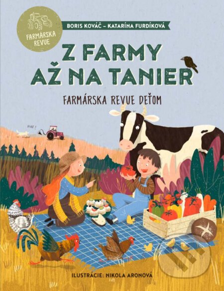 Z farmy až na tanier - Boris Kováč, Katarína Furdíková, Nikola Aronová (ilustrátor)