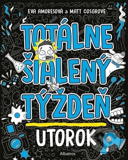 Totálne šialený týždeň - Utorok - Eva Amores, Matt Cosgrove, Matt Cosgrove (ilustrátor)