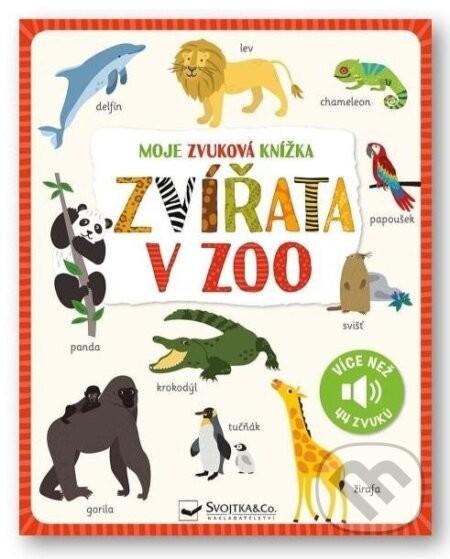 Moje zvuková knížka Zvířata v zoo - Svojtka&Co.