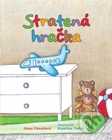 Stratená hračka - Alena Penzešová, Katarína Yadav (ilustrátor)