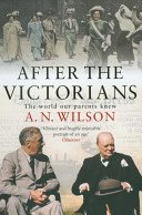 After The Victorians - The World Our Parents Knew (Wilson A.N.)(Paperback / softback)