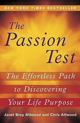 The Passion Test: The Effortless Path to Discovering Your Life Purpose (Attwood Janet)(Paperback)