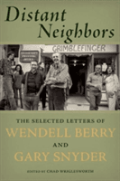 Distant Neighbors: The Selected Letters of Wendell Berry and Gary Snyder (Snyder Gary)(Paperback)
