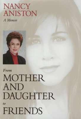 From Mother and Daughter to Friends: A M (Aniston Nancy)(Paperback)