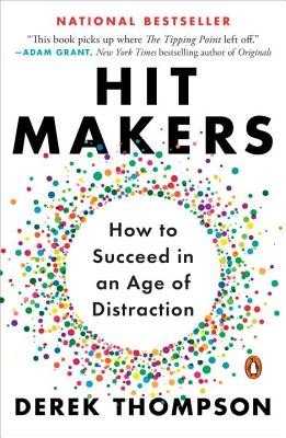 Hit Makers: How to Succeed in an Age of Distraction (Thompson Derek)(Paperback)