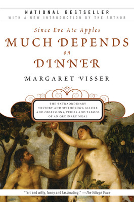 Much Depends on Dinner: The Extraordinary History and Mythology, Allure and Obsessions, Perils and Taboos of an Ordinary Mea (Visser Margaret)(Paperback)