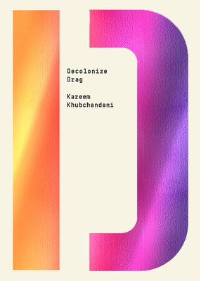 Decolonize Drag (Khubchandani Kareem)(Paperback)