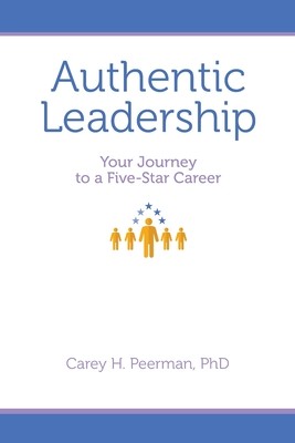 Authentic Leadership: Your Journey to a Five-Star Career (Peerman Carey H.)(Paperback)