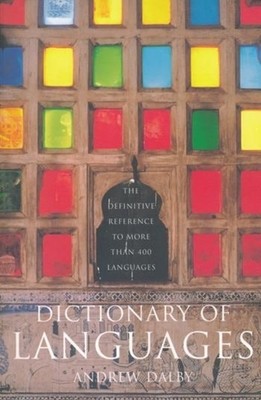 Dictionary of Languages: The Definitive Reference to More Than 400 Languages (Dalby Andrew)(Paperback)