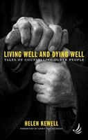 Living Well and Dying Well - Tales of counselling older people (Kewell Helen)(Paperback / softback)