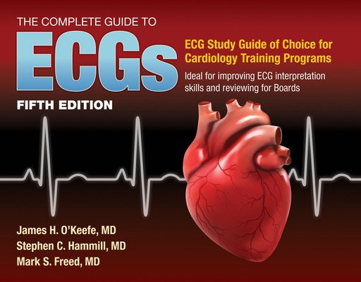 The Complete Guide to Ecgs: A Comprehensive Study Guide to Improve ECG Interpretation Skills: A Comprehensive Study Guide to Improve ECG Interpretatio (O'Keefe Jr James H.)(Paperback)