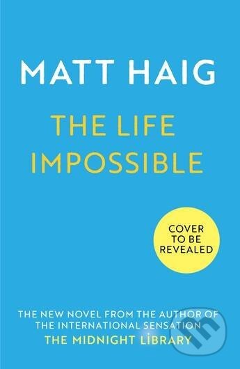 The Life Impossible - Matt Haig