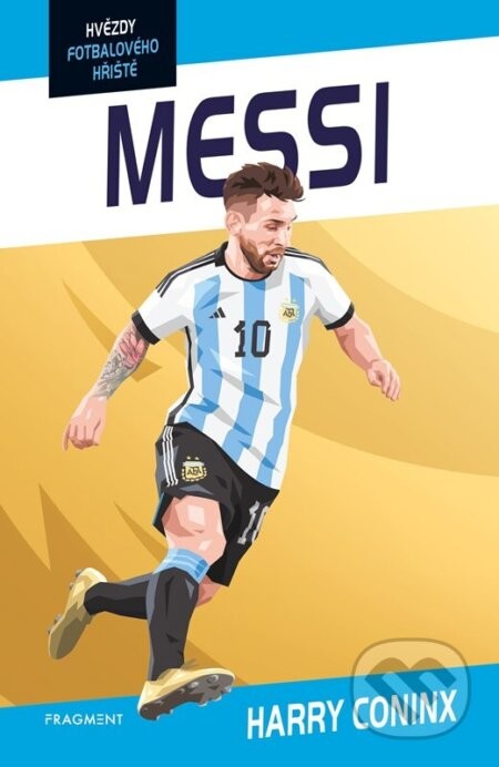 Hvězdy fotbalového hřiště - Messi - Harry Coninx, Ben Farr (ilustrátor)