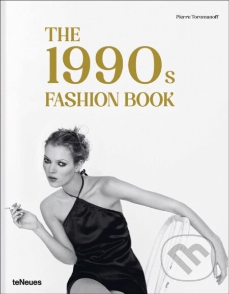 The 1990s Fashion Book - Agata Toromanoff, Pierre Toromanoff
