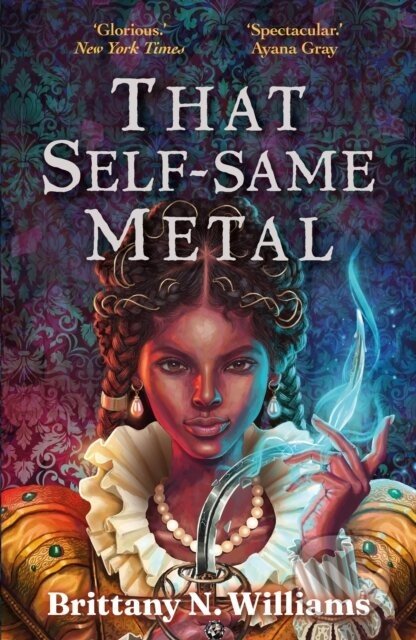 That Self-Same Metal - Brittany N. WIlliams