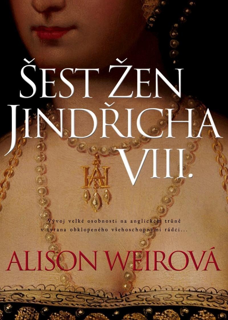 Šest žen Jindřicha VIII., 3.  vydání - Alison Weir