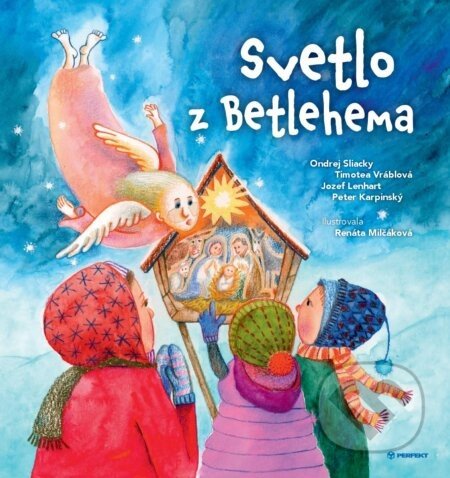 Svetlo z Betlehema - Ondrej Sliacky, Timotea Vráblová, Jozef Lenhart, Peter Karpinský, Renáta Milčáková (ilustrátor)