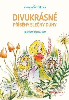 Divukrásné příběhy Slečny Duhy - Zuzana Šestáková, Tereza Tuhá (ilustrátor)