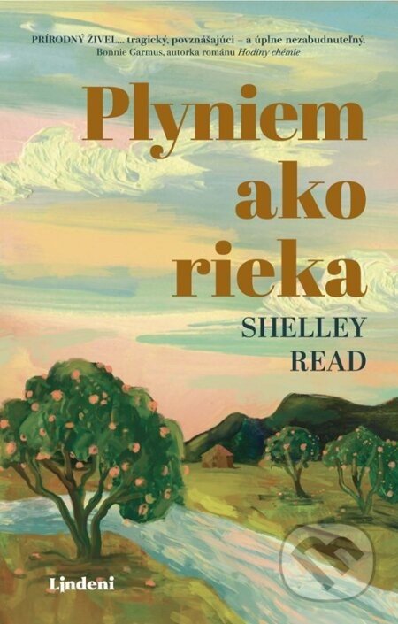 Plyniem ako rieka - Shelley Read