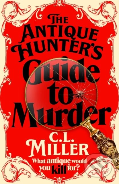 The Antique Hunter's Guide to Murder - C.L. Miller