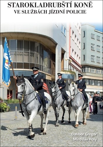 Starokladrubští koně ve službách jízdní policie - Dalibor Gregor