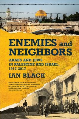 Enemies and Neighbors: Arabs and Jews in Palestine and Israel, 1917-2017 (Black Ian)(Paperback)
