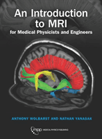 Introduction to MRI for Medical Physicists and Engineers (Wolbarst Anthony)(Pevná vazba)