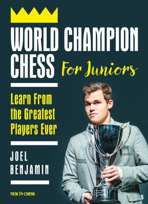 World Champion Chess for Juniors: Learn from the Greatest Players Ever (Benjamin Joel)(Paperback)