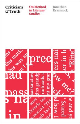 Criticism and Truth: On Method in Literary Studies (Kramnick Jonathan)(Paperback)