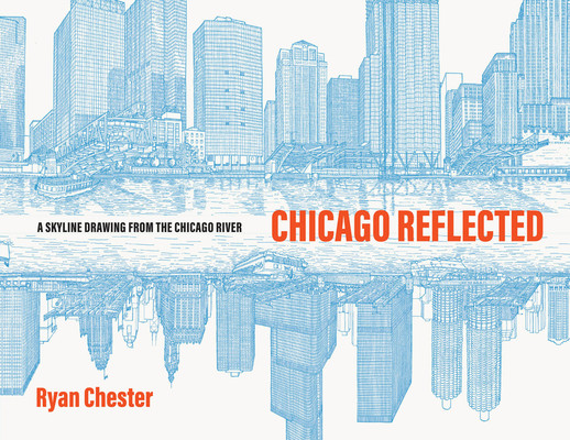 Chicago Reflected: A Skyline Drawing from the Chicago River (Chester Ryan)(Pevná vazba)