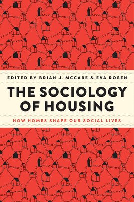 The Sociology of Housing: How Homes Shape Our Social Lives (McCabe Brian J.)(Paperback)