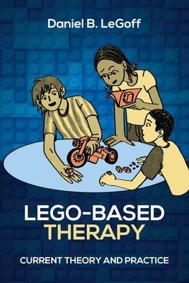 Lego-Based Therapy: Current Theory and Practice (Legoff Daniel B.)(Paperback)