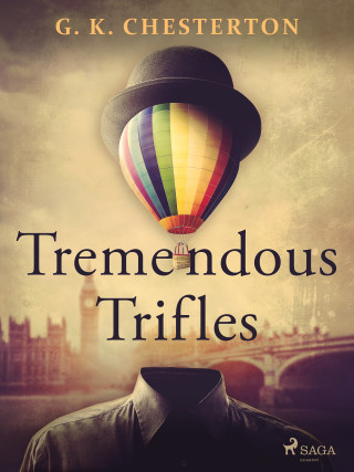 Tremendous Trifles - Gilbert Keith Chesterton - e-kniha
